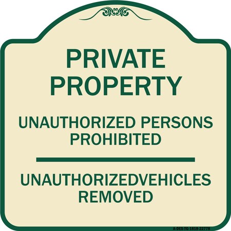 Signmission Unauthorized Persons Prohibited Unauthorized Vehicles Removed Aluminum Sign, 18" H, TG-1818-22778 A-DES-TG-1818-22778